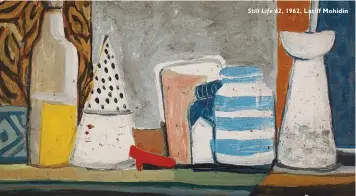  ??  ?? Still Life 62, 1962, Latiff Mohidin