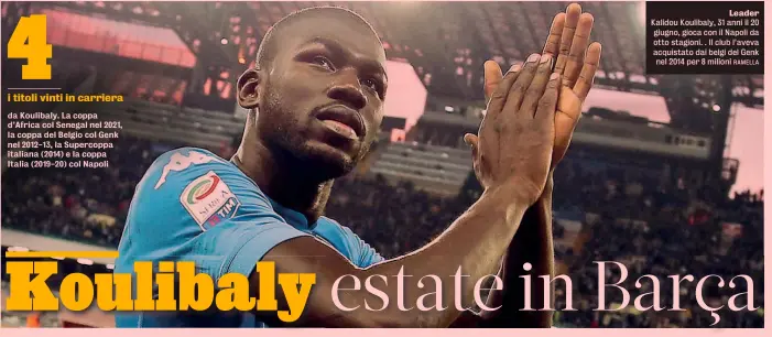  ?? RAMELLA ?? Leader Kalidou Koulibaly, 31 anni il 20 giugno, gioca con il Napoli da otto stagioni. . Il club l’aveva acquistato dai belgi del Genk nel 2014 per 8 milioni
