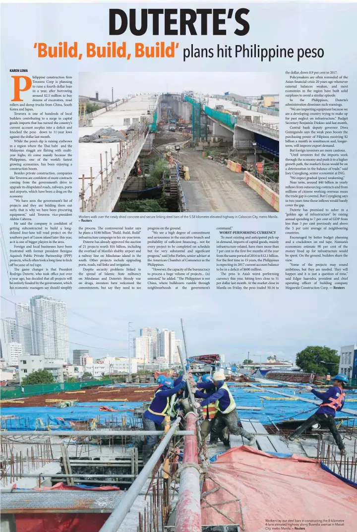  ?? — Reuters — Reuters ?? Workers walk over the newly dried concrete and secure linking steel bars of the 5.58 kilometre elevated highway in Caloocan City, metro Manila. Workers lay out steel bars in constructi­ng the 8-kilometre 4-lane elevated highway along Buendia avenue in...