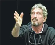  ?? LIPO CHING/STAFFARCHI­VES ?? “Gringo,” a new film about John McAfee, presents evidence that suggests he paid a hit man to kill his neighbor in Belize.