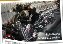  ??  ?? Rolls Royce Merlin V12 engine