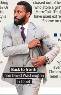  ??  ?? Back to front:. John David Washington. in Tenet.