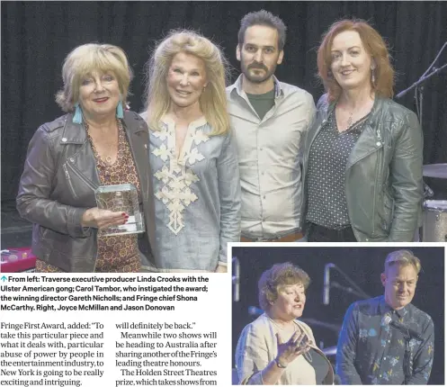  ??  ?? From left: Traverse executive producer Linda Crooks with the Ulster American gong; Carol Tambor, who instigated the award; the winning director Gareth Nicholls; and Fringe chief Shona Mccarthy. Right, Joyce Mcmillan and Jason Donovan