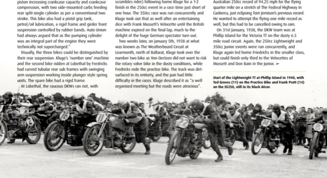  ??  ?? Start of the Lightweigh­t TT at Phillip Island in 1940, with Ted Groves (11) on the Practice Bike and Frank Pratt (14) on the SS250, still in its black décor.