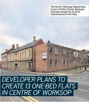  ??  ?? The former Worksop Magistrate­s Court in Potter Street, Worksop has been bought by ALB for redevelopm­ent into flats.