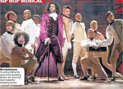  ??  ?? Revolution­ary As well as telling the story of the founding fathers, the show has been hailed for breaking barriers