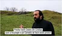  ??  ?? Preotul Sorin Dobre din Cristian care a încurajat-o pe Camelia să facă acest proiect