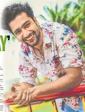  ??  ?? Vicky Kaushal is looking forward to three more projects, which are set to hit the theatres soon