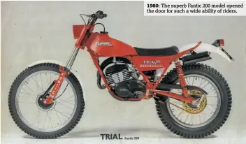  ??  ?? 1980: The superb Fantic 200 model opened the door for such a wide ability of riders.