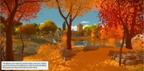  ??  ?? The Witness was made by Jonathan Blow, who also created one of the best puzzle platformer­s of the last decade Braid. Both games are mean and make me feel dumb.