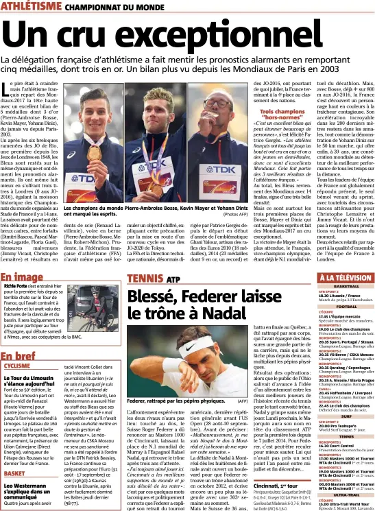  ?? (AFP) ?? Les champions du monde Pierre-Ambroise Bosse, Kevin Mayer et Yohann Diniz ont marqué les esprits. (Photos AFP) Federer, rattrapé par les pépins physiques. Cincinnati, tour