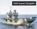  ??  ?? HMS Queen Elizabeth