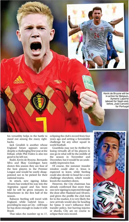  ?? ?? Kevin de Bruyne will be in action for Belgium, Aymeric Laporte (above) for Spain and, below, Joao Cancelo for Portugal