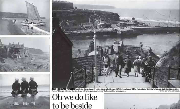  ?? PICTURES: FOX PHOTOS/GETTY IMAGES. ?? TIME-HONOURED TRADITION: Little has changed, apart from the fashions, in this view of Whitby from August 1931 as visitors to the North Yorkshire resort climb and descend the famous 199 steps, at the top of which they would get a spectacula­r view of the town and the famous abbey.