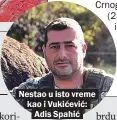  ??  ?? Nestao u isto vreme kao i Vukićević: Adis Spahić