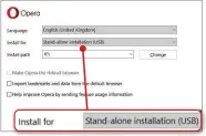  ??  ?? Install the portable version of Opera on a USB stick to ensure you can browse privately on public computers