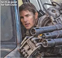  ??  ?? Sci-fi, so good for Tom Cruise