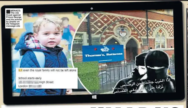  ??  ?? ■ MENACE: The vile threat against Prince George and his school by jihadis on the Telegram message site