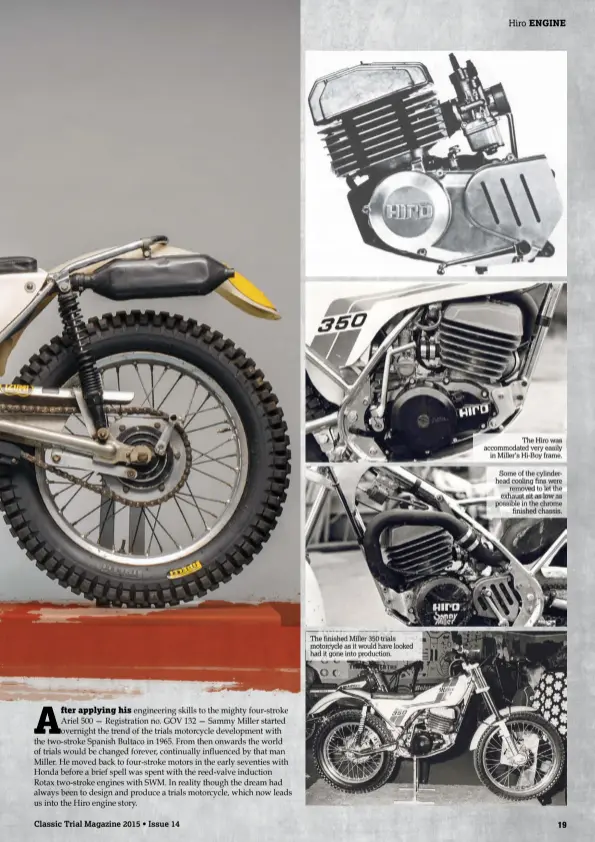  ??  ?? The finished Miller 350 trials motorcycle as it would have looked had it gone into production.The Hiro was accommodat­ed very easilyin Miller’s Hi-Boy frame.Some of the cylinderhe­ad cooling fins wereremove­d to let the exhaust sit as low as possible in the chromefini­shed chassis.
