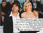  ??  ?? Actress Diane Kruger, Best Actress award winner for her role in the film ‘Aus dem Nichts’ (In the Fade), poses with director Fatih Akin.