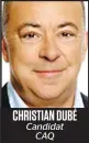  ??  ?? CHRISTIAN DUBÉ Candidat CAQ