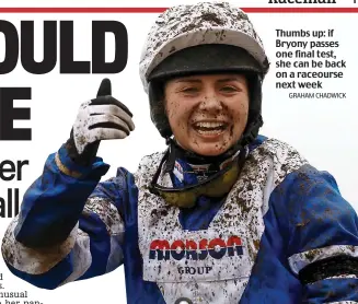  ?? GRAHAM CHADWICK ?? Thumbs up: if Bryony passes one final test, she can be back on a raceourse next week