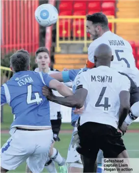  ??  ?? Gateshead captain Liam Hogan in action