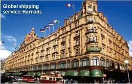  ??  ?? Global shipping service: Harrods