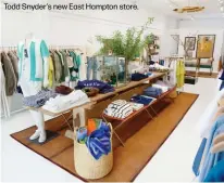  ??  ?? Todd Snyder’s new East Hampton store.