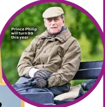  ??  ?? Prince Philip will turn 99 this year