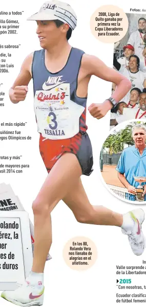  ?? Fotos: Archivo / EXTRA ?? En los 80, Rolando Vera nos llenaba de alegrías en el atletismo.
2008, Liga de Quito ganaba por primera vez la Copa Liberadore­s para Ecuador.