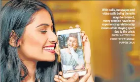  ?? PHOTO: SHUTTERSTO­CK (FOR REPRESENTA­TIONAL PURPOSE ONLY) ?? With calls, messages and video calls being the only ways to connect, many couples have been experienci­ng relationsh­ip issues while staying apart due to the crisis