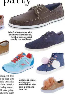  ??  ?? Men’s shoes come with memory foam insoles, flexible outsoles and sturdy stacked heels. Children’s shoes are fun and embellishe­d with pom-poms and faux fur.