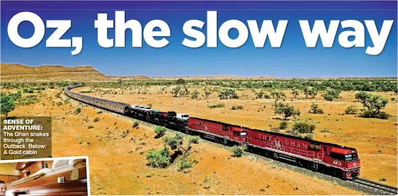  ??  ?? SENSE OF ADVENTURE: The Ghan snakes through the Outback. Below: A Gold cabin