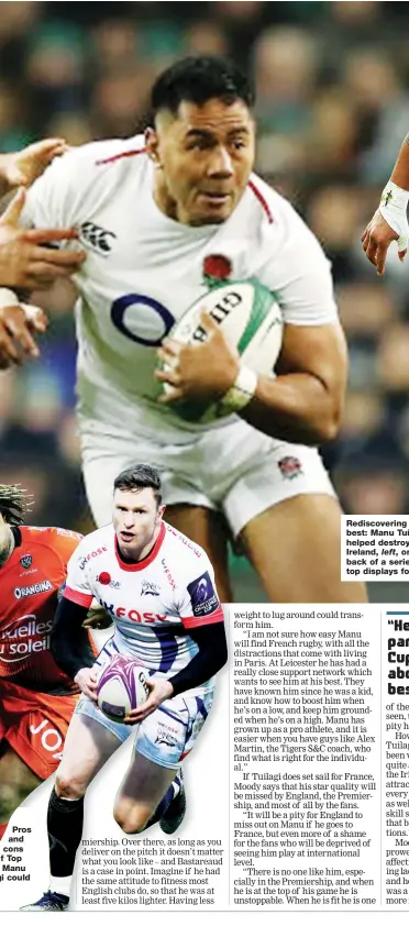  ??  ?? Pros and cons f Top Manu i could Rediscover­ing his best: Manu Tuilagi helped destroy Ireland, left, on the back of a series of top displays for Tigers