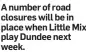  ??  ?? A number of road closures will be in place when Little Mix play Dundee next week.