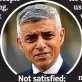  ??  ?? Not satisfied: Mayor Sadiq Khan