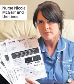  ??  ?? Nurse Nicola McGarr and the fines