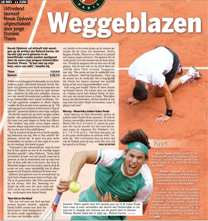  ?? FOTO EPA ?? Dominic Thiem speelt voor het tweede jaar op rij de halve finale. Toch maar al even vermelden dat slechts één Oostenrijk­er er tot nog toe in slaagde een tornooi van de grand slam te winnen: Thomas Muster deed dat in 1995 op... Roland Garros.