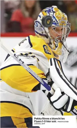  ?? CHIVES, AFP PHOTO D’AR- ?? Pekka Rinne a blanchi les Flyers 1-0 hier soir.