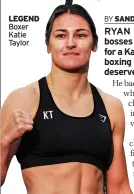  ?? ?? LEGEND Boxer Katie Taylor