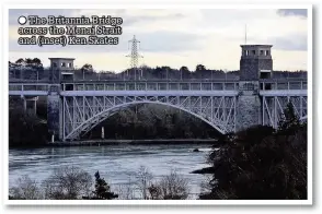  ??  ?? The Britannia Bridge across the Menai Strait and (inset) Ken Skates