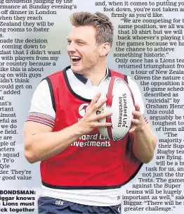  ??  ?? BONDSMAN: Biggar knows the Lions must stick together