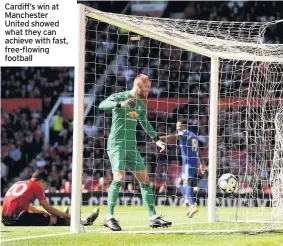  ??  ?? Cardiff’s win at Manchester United showed what they can achieve with fast, free-flowing football