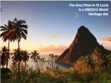  ??  ?? The Gros Piton in St Lucia is a UNESCO World Heritage site