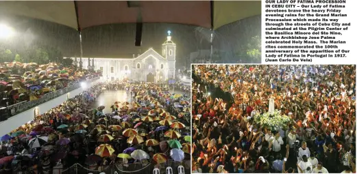  ??  ?? OUR LADY OF FATIMA PROCESSION IN CEBU CITY – Our Lady of Fatima devotees brave the heavy Friday evening rains for the Grand Marian Procession which made its way through the streets of Cebu City and culminated at the Pilgrim Center of the Basilica...