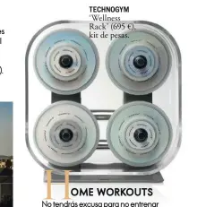  ??  ?? TECHNOGYM ‘Wellness Rack’ (695 €), kit de pesas.