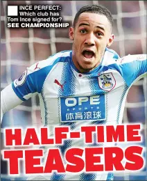  ??  ?? INCE PERFECT: Which club has Tom Ince signed for? SEE CHAMPIONSH­IP