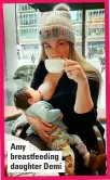  ??  ?? Amy breastfeed­ing daughter Demi