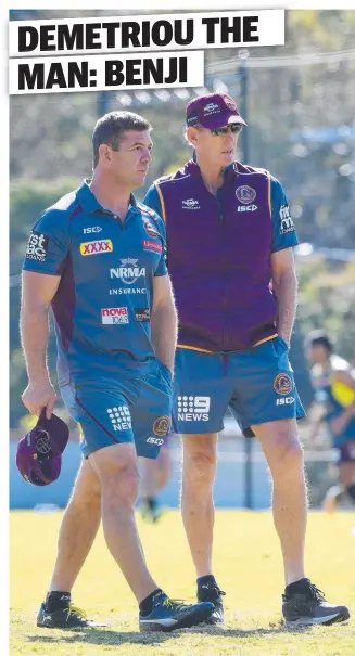  ??  ?? MENTORS: Broncos assistant coach Jason Demetriou ( left) and Wayne Bennett at training.